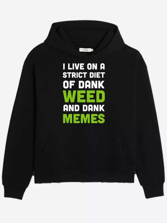 I Live On A Strict Diet Of Dank Weed And Dank Memes Hoodie Recreated Edition