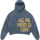 All We Need Is Love Hoodie Recreated Edition